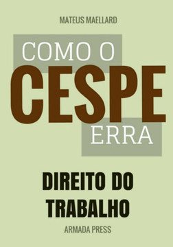 Como o Cespe erra: Direito do Trabalho Como o Cespe erra: Direito do Trabalho
