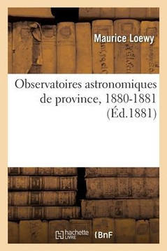 Observatoires Astronomiques De Province, 1880-1881 (French Edition)