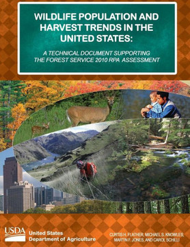 Wildlife population and harvest trends in the United States: A technical document supporting the Forest Service 2010 RPA Assessment