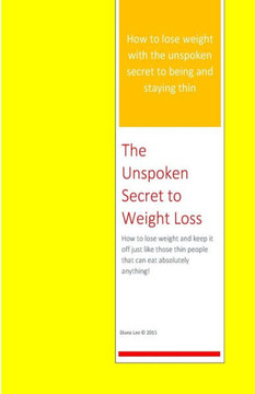 The Unspoken Secret to Weight Loss: How to lose weight and keep it off just like those thin people who can eat absolutely anything