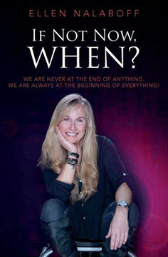 If Not Now, When?: We are never at the end of anything. We are always at the beginning of everything!