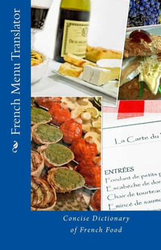 French Menu Translator: Concise Dictionary of French Food