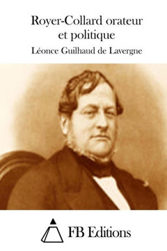 Royer-Collard orateur et politique