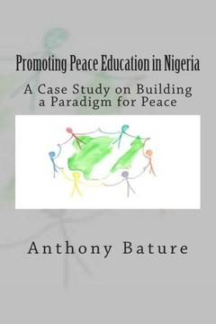 Promoting Peace Education in Nigeria: A Case Study on Building a Paradigm for Peace