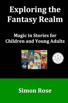 Exploring the Fantasy Realm: Magic in Stories for Children and Young Adults