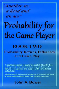 Probability for the Game Player Book Two: Probability Devices, Influences and Game Play