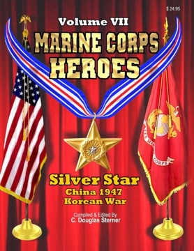 Marine Corps Heroes: Silver Star (China 1947 & Korea)