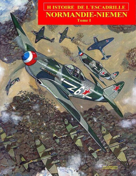 Normandie-Niemen Volume I: Histoire du groupe de chasse franNais sur le front russe pendant la Seconde Guerre Mondiale