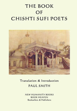 The Book of the Chishti Sufi Poets The Book of the Chishti Sufi Poets