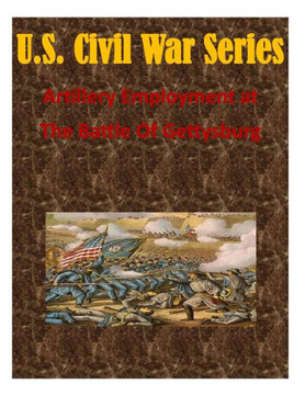 Artillery Employment at The Battle Of Gettysburg Artillery Employment at The Battle Of Gettysburg