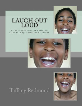 Laugh out Loud: A collection of humorous tales told by a classroom teacher