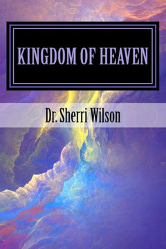 Kingdom of Heaven: Revealed Through the Parables of Jesus