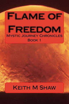 Flame of Freedom: Mystic Journey Chronicles Flame of Freedom: Mystic Journey Chronicles