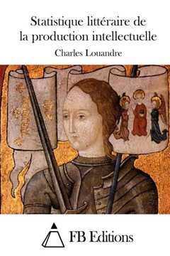 Statistique litteraire de la production intellectuelle