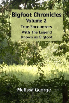Bigfoot Chronicles Volume 2, True Encounters with the Legend known as Bigfoot.