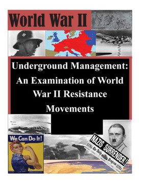 Underground Management: An Examination of World War II Resistance Movements