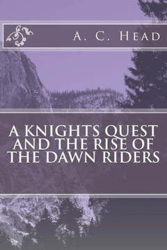 A Knights Quest And The Rise Of The Dawn Riders