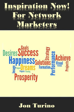 Inspiration Now! for Network Marketers: What You Need To Succeed!