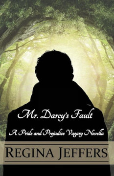 Mr. Darcy's Fault: A Pride and Prejudice Vagary Novella