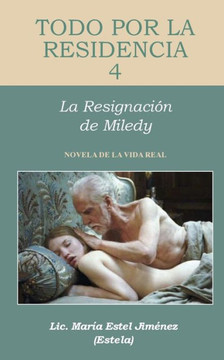 Todo por la Residencia 4: La Resignacian de Miledy