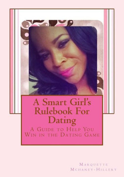A Smart Girl's Rulebook For Dating: How to Win in the Dating Game
