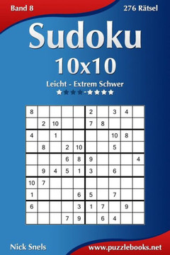 Sudoku 10x10 - Leicht bis Extrem Schwer - Band 8 - 276 REtsel