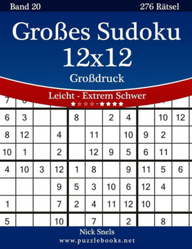 Groees Sudoku 12x12 Groidruck - Leicht bis Extrem Schwer - Band 20 - 276 REtsel - Large Print