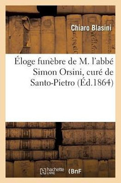 Éloge funèbre de M. l'abbé Simon Orsini, curé de Santo-Pietro (Generalites) (French Edition)
