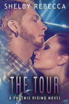 The Tour: A Phoenix Rising Novel