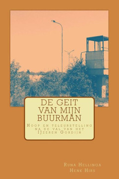 De Geit van mijn Buurman: Hoop en teleurstelling na de val van het IJzeren Gordijn