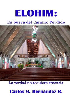Elohim: En busca del Camino Perdido: La verdad no requiere creencia