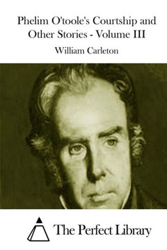 Phelim O'toole's Courtship and Other Stories - Volume III