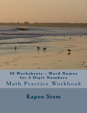 30 Worksheets - Word Names for 3 Digit Numbers: Math Practice Workbook