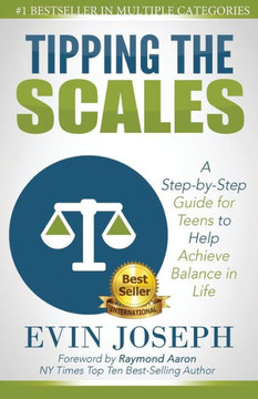 Tipping the Scales: A step-by-step guide for teens to help achieve balance in life