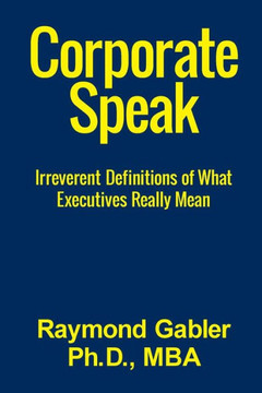 CorporateSpeak: Irreverent Definitions of what Executives Really Mean
