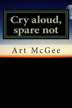 Cry aloud, spare not Cry aloud, spare not