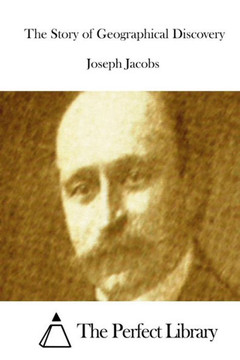 The Story of Geographical Discovery : 9781511863674