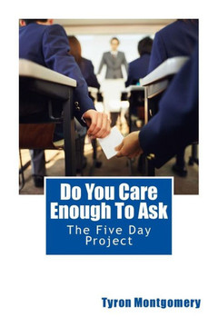 Do You Care Enough To Ask: The Five Day Project