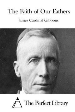 The Faith of Our Fathers : 9781511871020