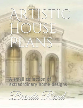 Artistic House Plans: A small collection of extraordinary home designs