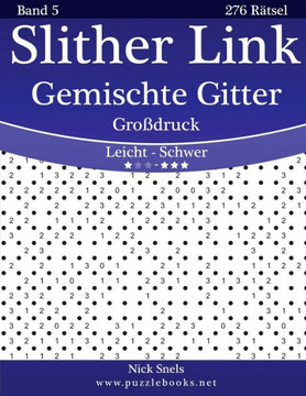 Slither Link Gemischte Gitter Groidruck - Leicht bis Schwer - Band 5 - 276 REtsel - Large Print
