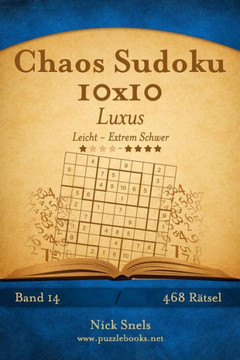 Chaos Sudoku 10x10 Luxus - Leicht bis Extrem Schwer - Band 14 - 468 REtsel