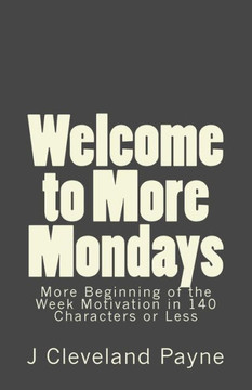 Welcome to More Mondays: A New Batch of Beginning of the Week Motivation in 140 Characters or Less