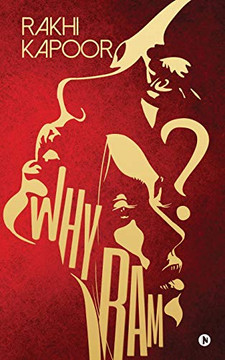 Why Ram?: Beyond The Lakshman Rekha Why Ram?: Beyond The Lakshman Rekha