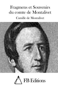 Fragmens et Souvenirs du comte de Montalivet