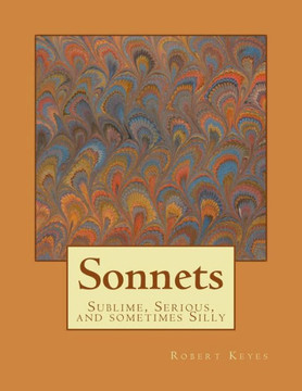 Sonnets: Sublime, Serious, and sometimes Silly
