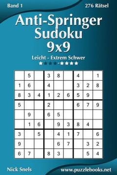 Anti-Springer-Sudoku 9x9 - Leicht bis Extrem Schwer - Band 1 - 276 REtsel