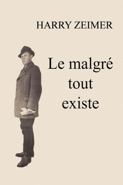 le malgr??tout existe: Les peregrinations d'un Juif ??travers l'Europe du vingtiome siecle