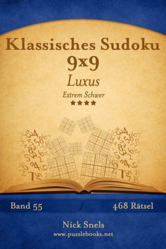 Klassisches Sudoku 9x9 Luxus - Extrem Schwer - Band 55 - 468 REtsel
