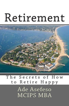 Retirement: The Secrets of How to Retire Happy Retirement: The Secrets of How to Retire Happy